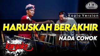Download lagu HARUSKAH BERAKHIR KARAOKE NADA COWOK / PRIA VERSI KOPLO HIGH QUALITY AUDIO CLARITY mp3