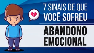 7 SINAIS DE QUE VOCÊ SOFREU ABANDONO EMOCIONAL
