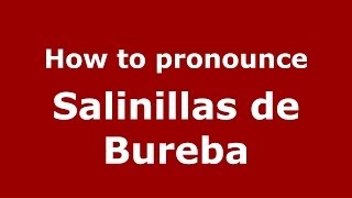 How to pronounce Salinillas De Bureba