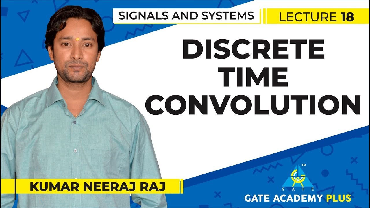 Signals and Systems | Module 1 | Discrete Time Convolution (Lecture 18)
