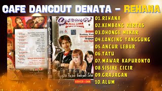 Download lagu CAFE DANGDUT DENATA - REHANA - KEMBANG KERTAS - DHONGE MEKAR - GRAJAGAN - LANCING TANGGUNG mp3