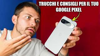 12 + TRUCCHI E CONSIGLI per il tuo Google PIXEL