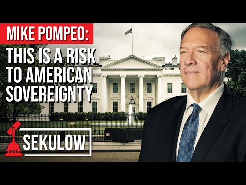 Mike Pompeo: This is a Risk to American Sovereignty