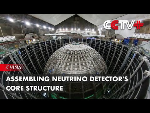 China Half Completes Assembling Its Next-generation Neutrino Detector's Core Structure