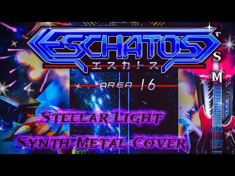 Eschatos - Stellar Light (Areas 16-19) Synth Metal Cover / Arranged 