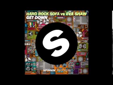 Hard Rock Sofa Vs. Eva Shaw - Get Down (Original Mix)