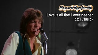 Love is all that I ever needed (2021 Version) by The Partridge Family