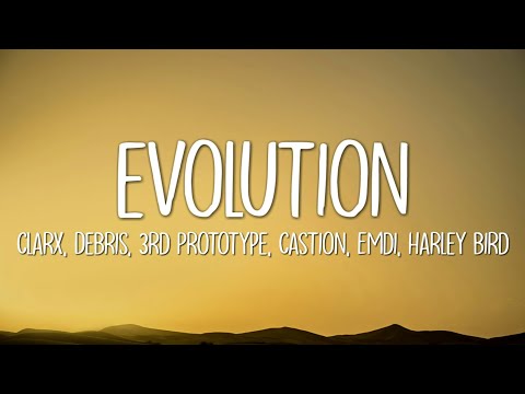 Clarx, Debris, 3rd Prototype, Castion, EMDI - Evolution ft. Harley Bird (Lyrics)