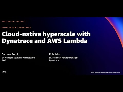AWS re:Invent 2021 - Cloud-native hyperscale with Dynatrace and AWS Lambda (sponsored by Dynatrace)