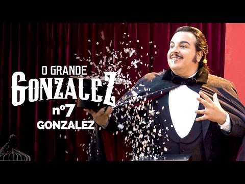 O GRANDE GONZALEZ - EP07: GONZALEZ