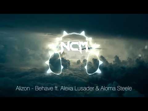 Alizon - Behave ft  Alexa Lusader & Aloma Steele [NoCopyrightMusic]