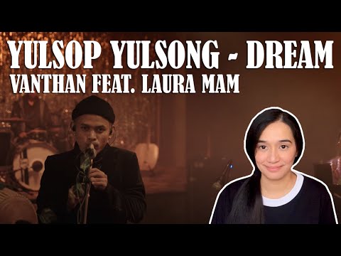 Vanthan Ft. Laura Mam - Yulsop Yulsong (Dream) | REACTION
