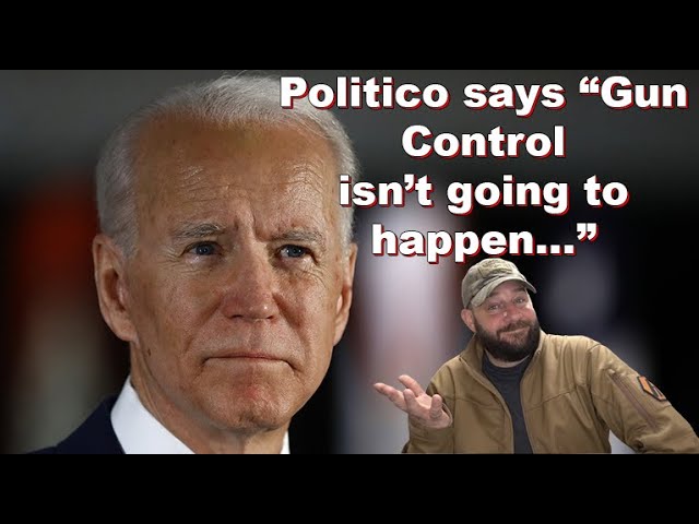 Politico says the quiet part out loud… “Gun Control isn’t going to happen”…