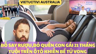 BÉ 21 THÁNG TUỔI TỬ VONG VÌ BỊ BỐ BỎ QUÊN TRONG XE Ô TÔ
