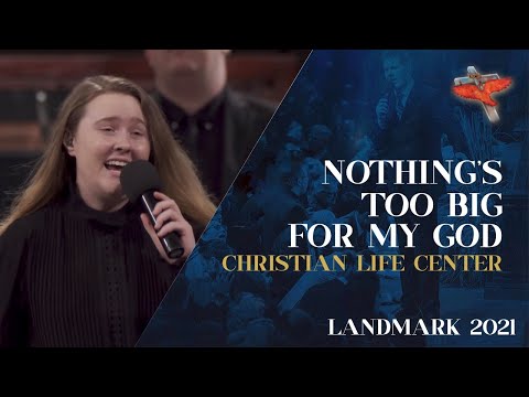 Landmark 2021 - Nothing’s Too Big For My God