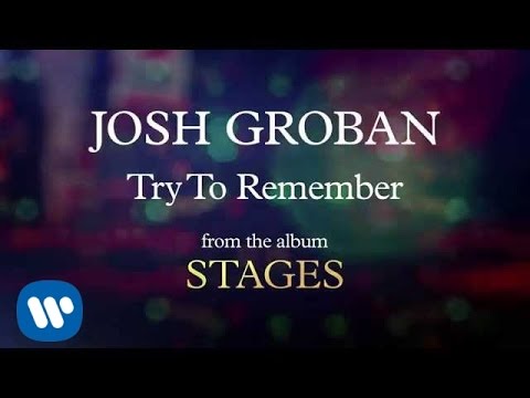 Josh Groban - Try To Remember [AUDIO]