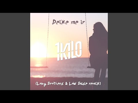 Deixe Me Ir [Low Base Long Brothers Remix] (Single)