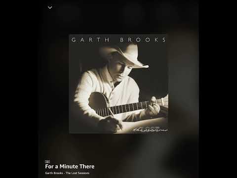 For a Minute There - Garth Brooks