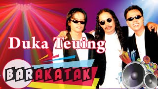 Download lagu Barakatak - Duka Teuing mp3