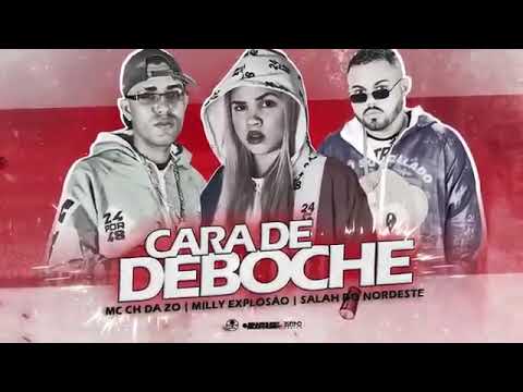 MC CH DA Z.O E SALAH DO NORDESTE E MILLY EXPLOSÃO - CARA DE DEBOCHE MÚSICA NOVA EXCLUSIVA 2020