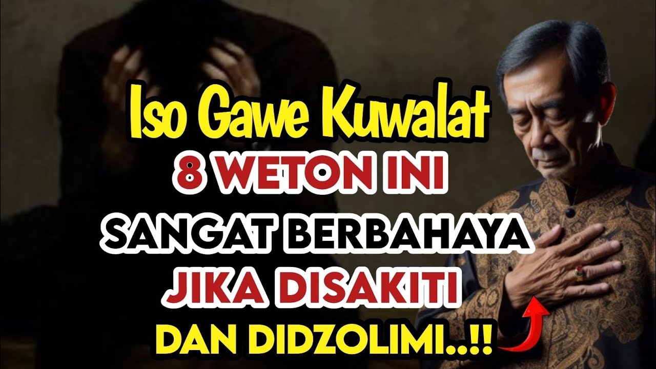 8 WETON INI‼️SANGAT BERBAHAYA JANGAN DISAKITI DAN DIDZOLIMI ISO GAWE KUWALAT