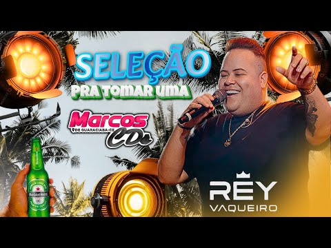 REY VAQUEIRO SELEÇÃO PRA TOMAR UMA CD VERÃO JANEIRO 2025 @marcoscds-oficial