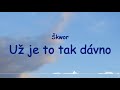 Škwor - Už je to tak dávno (text) Škwor - Už je to tak dávno (text)