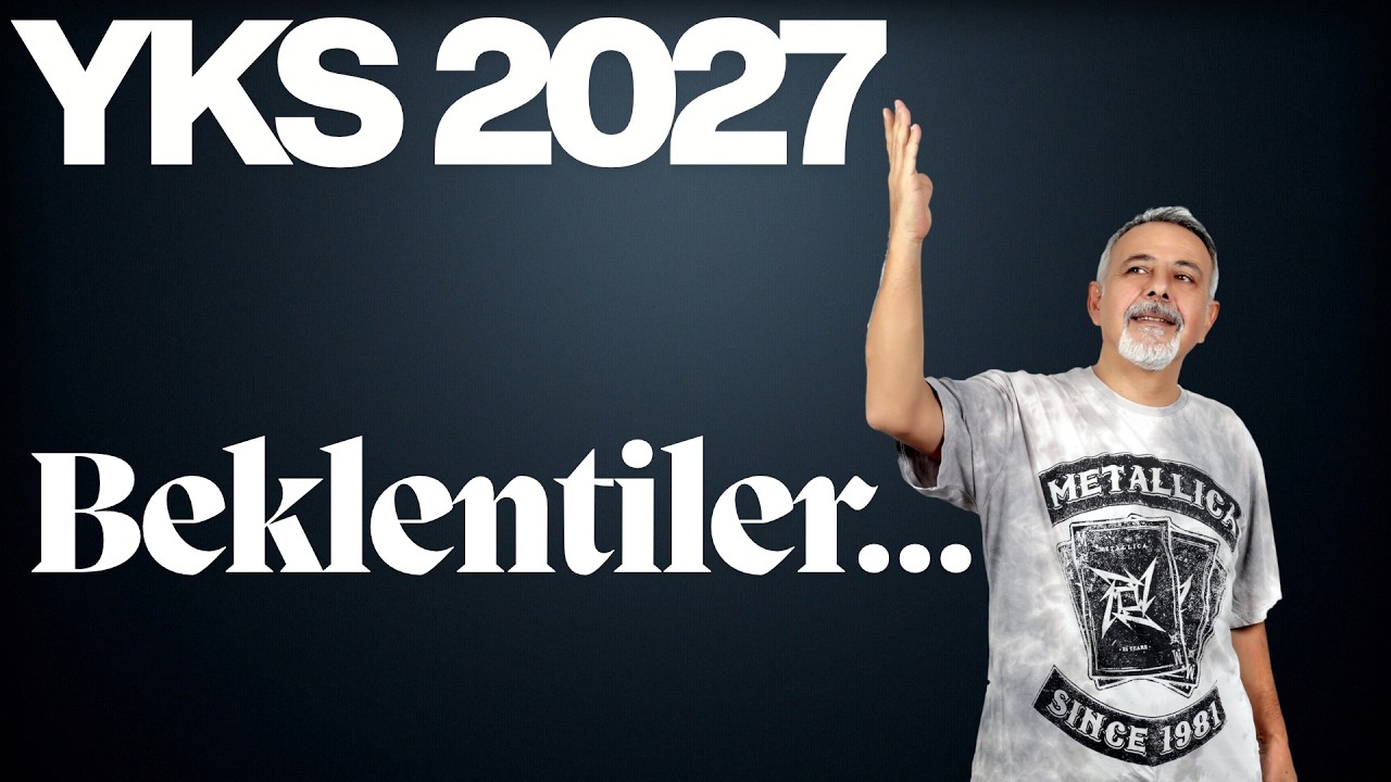 YKS 2027 BEKLENTİLERİMİZ VE DENEMELERİMİZ