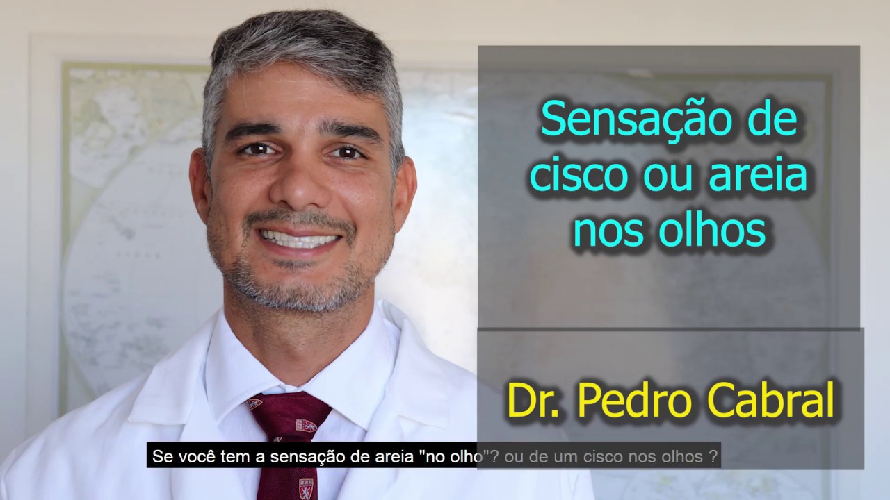 Você tem sensação de cisco ou areia nos olhos? Resolva com dr. Pedro Cabral