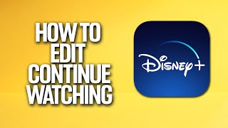 How To Edit Continue Watching In Disney Plus Tutorial