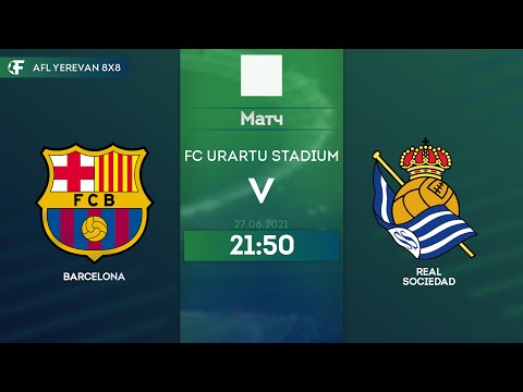 Barcelona 6-3 Real Sociedad / AFL Yerevan