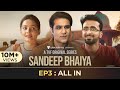 Sandeep Bhaiya | Web Series | EP 03 | All In