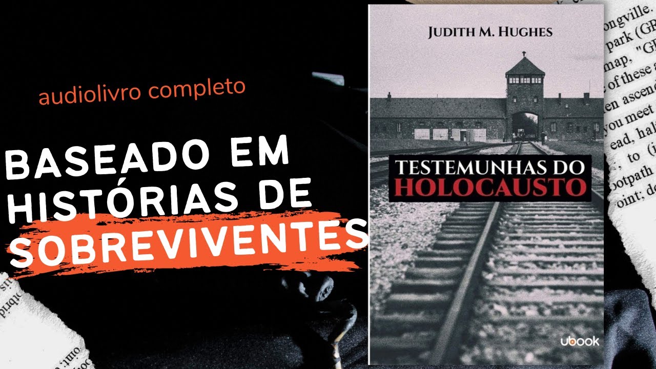 AUDIO LIVRO Testemunhas do Holocausto  COMPLETO BASEADO EM TESTEMUNHOS DE SOBREVIVENTES