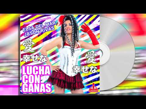 Elsa Del Mar & Jason Rivas - Lucha Con Ganas (Original Extended Mix)