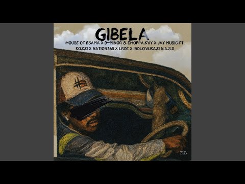 Gibela (feat. Kozzi, Nation-365, LRDÈ, iNdlovukazi N.a.s.s)