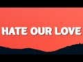 Queen Naija Big Sean Hate Our Love Lyrics