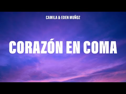 Camila & Eden Muñoz - Corazón en Coma (Letra/Lyrics)