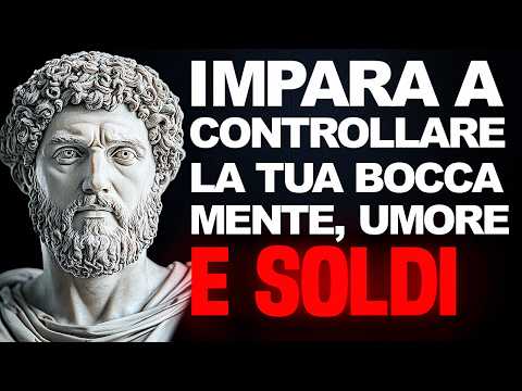 Controlla le tue PAROLE, la tua MENTE, il tuo UMORE e i tuoi SOLDI - FILOSOFIA STOICA
