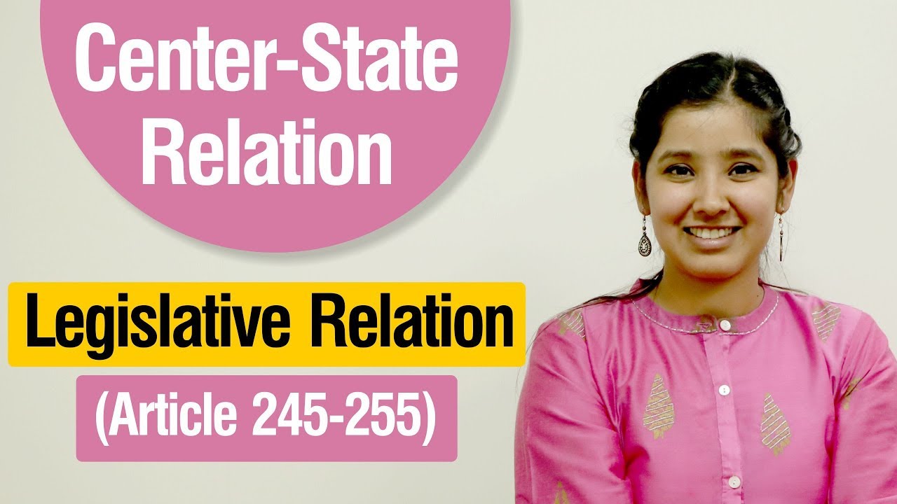 Centre-State Relations | Article 245 - 255 of the Indian Constitution | Legislative Relations
