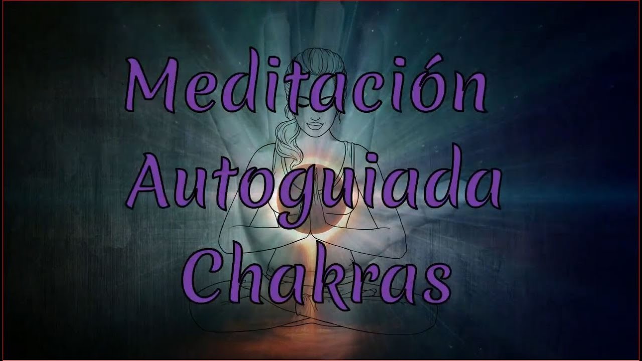 Meditación Autoguiada Chakras