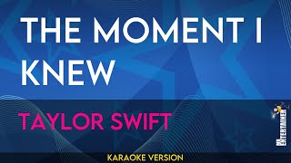 The Moment I Knew - Taylor Swift (KARAOKE)