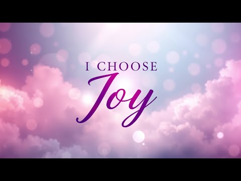I Choose Joy – Bright, Uplifting Vibes to Make You Smile | Lenzspot