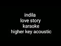 indila love Story karaoke higher key acoustic lyrics