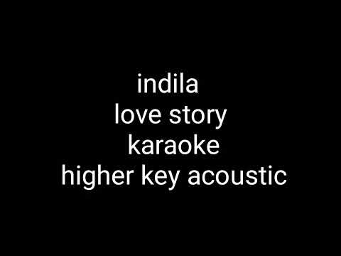 indila love Story karaoke higher key acoustic lyrics