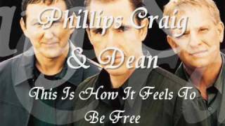 Phillips Craig &amp; Dean - This Is How It Feels To Be Free