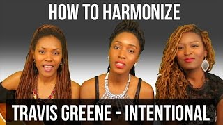 How To Harmonize - Intentional by Travis Greene