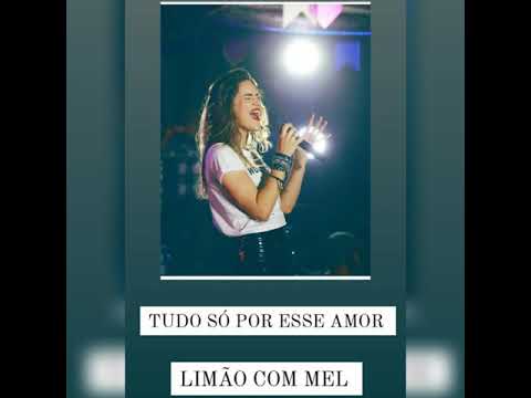 Tudo Só Por Esse Amor - Limão Com Mel
