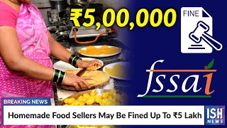 Homemade Food Sellers May Be Fined Up To ₹5 Lakh