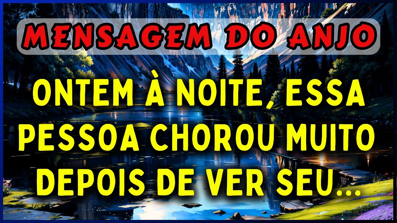🔴ONTEM À NOITE, ESSA PESSOA CHOROU MUITO DEPOIS DE VER SEU... | 💌MENSAGEM DOS ANJOS