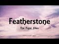 The Paper Kites - Featherstone (Lyrics) - Woodland + Young North (2013)